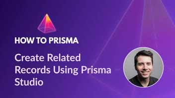 Create Related Records Using Prisma Studio thumbnail
