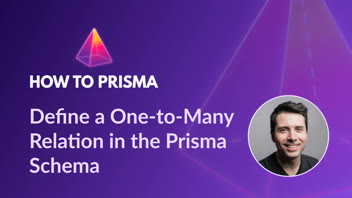 Define a One-to-Many Relation in the Prisma Schema thumbnail