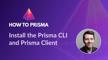 Install the Prisma CLI and Prisma Client thumbnail